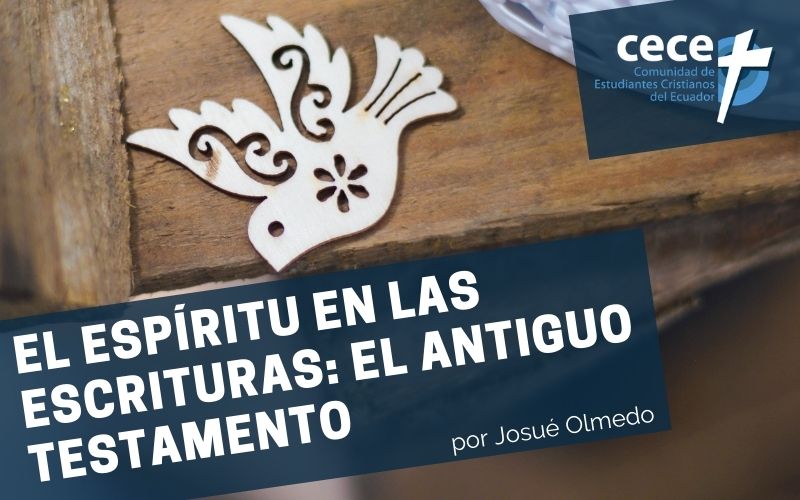 "El Espíritu en las Escrituras: El Antiguo Testamento" por Josué Olmedo (www.somoslacece.com)