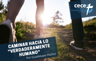 "Caminar hacia lo "Veraderamente Humano" (www.somoslacece.com)